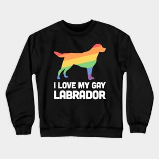 Labrador - Funny Gay Dog LGBT Pride Crewneck Sweatshirt